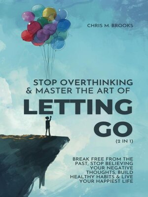cover image of Stop Overthinking & Master the Art of Letting Go (2 in 1)